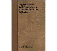 English Pottery and Porcelain Aubrey D. Gunn, Edward A. Downman (Auteur)