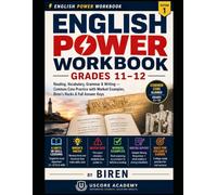 English Power Workbook, Grades 11-12: Reading, Vocabulary, Grammar & Writing - Common Core Practice with Worked Examples, Biren's Hacks & Full Answer Keys