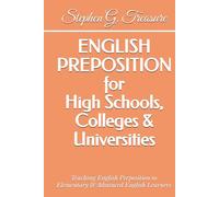 ENGLISH PREPOSITION for High Schools, Colleges & Universities: Teaching English Preposition to Elementary & Advanced English Learners