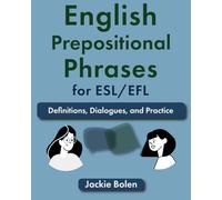 English Prepositional Phrases for ESL/EFL: Definitions, Dialogues, and Practice