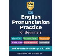 English Pronunciation Practice for Beginners Vol. 2: 500 Multiple Choice Questions with Answer Explanations for ESL Learners | Minimal Pairs, Homophones, Word Stress and More | A2-B1 Level