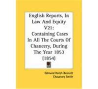 English Reports, in Law and Equity V21: Containing Cases in All the Courts of Chancery, During the Year 1853 (1854)