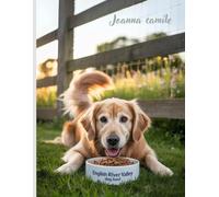 English River Valley Dog Food: Natural, Homemade Recipes to Keep Your Dog Healthy, Happy, and Full of Life