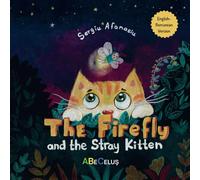 English-Romanian Book for Kids "The Firefly and the Stray Kitten": Bilingual Children's Story About Friendship, Empathy, Kindness, and a Sweet Tale of Pet Adoption (Cărți Românești pentru Copii)