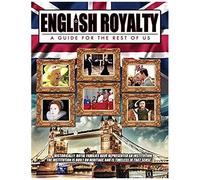 English Royalty: A Guide For The Rest Of Us