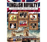 English Royalty: A Guide for The Rest of Us