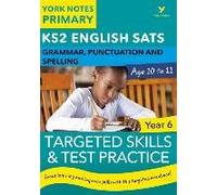 English Sats Grammar, Punctuation And Spelling Targeted Skills And Test Practice For Year 5: York Notes For Ks2