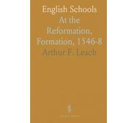English Schools: At the Reformation, Formation, 1546-8