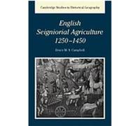 English Seignorial Agriculture, 1250-1450, Cambridge Studies in Historical Geography, 31 Bruce M. S. Campbell (Auteur)