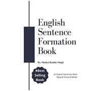 English Sentence Formation Book: An English Grammar Book, Beyond Tense & Modal