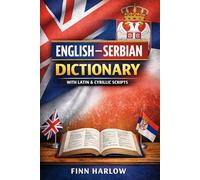 English-Serbian Dictionary: Essential Vocabulary with Serbian Latin and Cyrillic Scripts