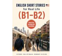 English Short Stories for Real Life - German explanation: 20 B1-B2 Stories to Understand Everyday English, Build Practical Vocabulary, and Feel More Confident Living & Working in the United States