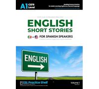 English Short Stories for Spanish Speakers - CEFR Level A1: Reading Fluency Practice for Spanish-Speaking Adults Learning English as a Second Language - Beginner Level