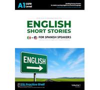 English Short Stories for Spanish Speakers - CEFR Level A1: Reading Fluency Practice for Spanish-Speaking Adults Learning English as a Second Language - Beginner Level