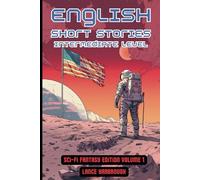 English Short Stories Intermediate Level: Sci-Fi Fantasy Edition Volume 1