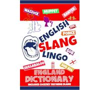 English Slang Lingo - England Dictionary: Includes Cockney Rhyming Slang