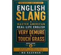 English Slang: Master American Real-Life English - Quick Guide 4: Very Demure & Touch Grass: Master Social Media Slang, Gaming Terms, Reddit Culture, Streaming & Online English