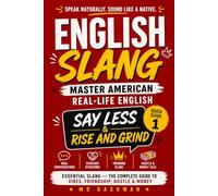English Slang: Master American Real-Life English - Say Less & Rise and Grind, Quick Guide 1: Master Everyday American Slang for Friendship, Money, Hustle, Texting & Real-Life Conversations