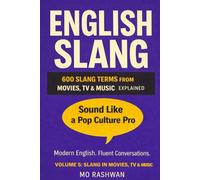 English Slang: Master American Real-Life English - Volume 5: Slang in Movies, TV & Music: Famous Lines, Pop Culture Expressions & Iconic Phrases Explained
