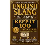 English Slang: Master American Real-Life English - Volume 6: Keep It 100: The Essential Guide to Black American Slang, Street Culture & Everyday Urban English