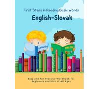 English-Slovak First Steps in Reading Basic Words - Easy and Fun Practice Workbook for Beginners and Kids of All Ages: My Kids Can Read! Language Learning with 700+ Bilingual Vocabulary in Context