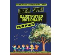 English-Slovak Illustrated Dictionary for Kids: A Bilingual Picture Dictionary with Over 1,200 Words for Children and Beginners