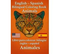 English-Spanish Bilingual Coloring Book / Libro para colorear bilingüe Inglés - Español: „Animals“ / „Animales“