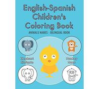 English-Spanish Children's Coloring Book - Animals Names - Bilingual Book: Libro De Colorear Para Niños Inglés-Español - Nombres De Animales - Libro Bilingüe (Cool Coloring For Kids)