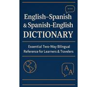 English-Spanish & Spanish-English Dictionary: Essential Bilingual Reference for Learners and Travelers: A Complete Two-Way Dictionary with Accurate ... Markings, and Easy Alphabetical Navigation