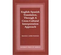 English-Spanish Translation, Through a Cross-Cultural Interpretation Approach Francisco Castro-Paniagua (Auteur)