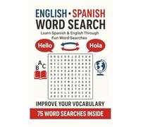 English-Spanish Translation Word Search: 75 Bilingual Puzzles to Learn, Practice, and Improve Your Vocabulary: Fun and Easy Word Searches to Build Bilingual Skills in English and Spanish
