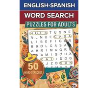 English Spanish Word Search: Improve Your Spanish Vocabulary with 50 Engaging Bilingual Word Find Puzzles - 10 English Words and 10 Matching Spanish Words Per Puzzle - Fun and Educational!
