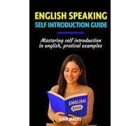 ENGLISH SPEAKING SELF INTRODUCTION GUIDE: Mastering self introduction in english, pratical examples