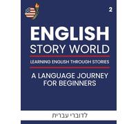 English Story World 2 - Learn English Through Fun Stories: For Hebrew Speakers: ספר לימוד אנגלית לדוברי עברית: תרגול אוצר מילים, הבנת הנקרא ודקדוק. כל מה שצריך כדי להתקדם באנגלית, שלב אחר שלב.