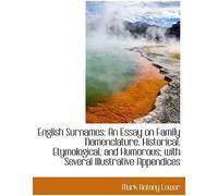 English Surnames: An Essay On Family Nomenclature, Historical, Etymological, And Humorous; With Seve