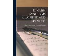 English Synonyms Classified And Explained: With Practical Exercises