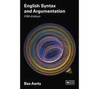 English Syntax and Argumentation (Palgrave Modern Linguistics) - [Livre en VO] Bas Aarts (Auteur)