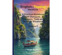 English-Tagalog Workbook: A Practical Workbook with Dialogues, Exercises, Tests and Real-Life Situations for Everyday Communication and Work