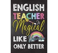 English Teacher Is Magical Like Unicorn Only Better: Teacher Notebook , Journal or Planner for Teacher Gift,Thank You Gift to Show Your Gratitude ... Gift Idea for Retirement,Dabbing Unicorn