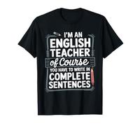 English Teacher Of Course Write In Complete Sentences T-Shirt