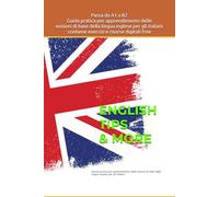 English Tips & More: Guida pratica per apprendimento delle nozioni di base della lingua inglese per gli italiani