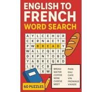 English to French Word Search: Learn 360 Everyday French Words Through 60 Fun Puzzles: Easy Language Learning for Beginners, Travelers, and Adults • Large Print • Build Vocabulary While Having Fun