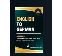 English to german made easy: A beginner’s translation guide with everyday words and phrases