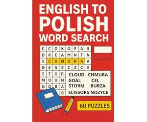 English to Polish Word Search: Learn 360 Everyday Polish Words Through 60 Fun Puzzles: Easy Vocabulary Builder for Beginners, Travelers, and Adults • Large Print • Fun Language Learning Activity Book