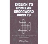 English to Romulan Crossword Puzzles: The Ultimate Vocabulary Puzzle Book to Learn Romulan