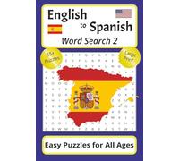 English to Spanish Word Search 2 Puzzles for All Ages: Large Print Puzzles to Learn Spanish Easily with Translations of Verbs, Common Items, Weekdays ... Fun Workbook for Learning New Language Skills