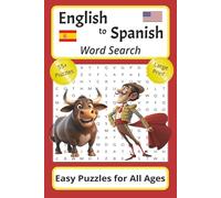 English to Spanish Word Search Puzzles for All Ages: Learn Spanish Easily with Large Print Puzzles Translating English Greetings Foods Colors and More ... Way to Brush Up on a New Language Skill