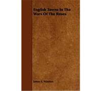 English Towns in the Wars of the Roses Winston, James E. (Auteur)