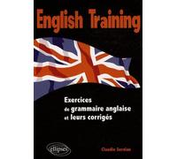 English Training Exercices de grammaire avec corrigés - Claudie Servian - Ellipses - broché - Méthode de langue