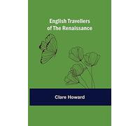 English Travellers Of The Renaissance